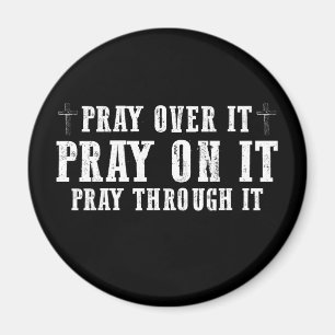 Pray On It Pray Over It Pray Through It Christian Magnet