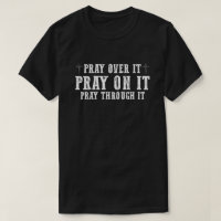 Pray On It Pray Over It Pray Through It Christian