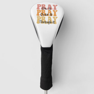 Pray on it Pray Over it Pray Thru it Groovy Retro Golf Head Cover