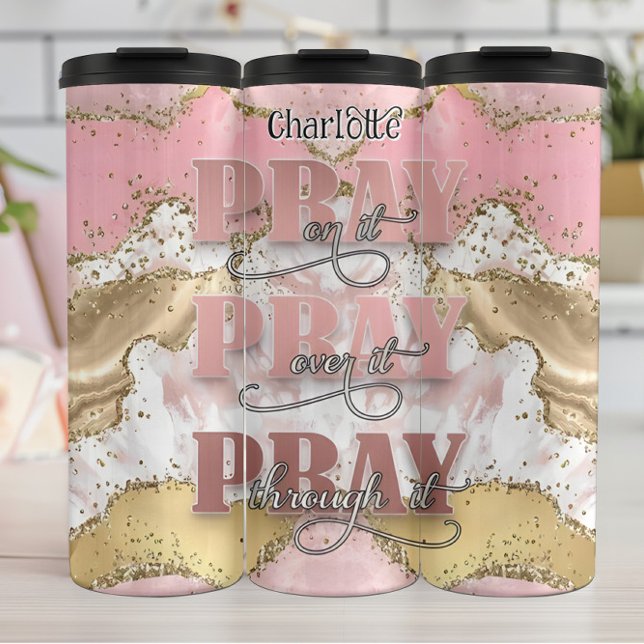 Pray On, Over, Through It Thermal Tumbler (Creator Uploaded)