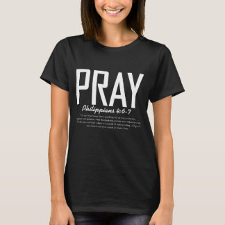 Pray – Philippians 4:6-7 Christian T-Shirt