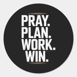 Pray Plan Work Win- Faith Hustle Christian Motivat Classic Round Sticker
