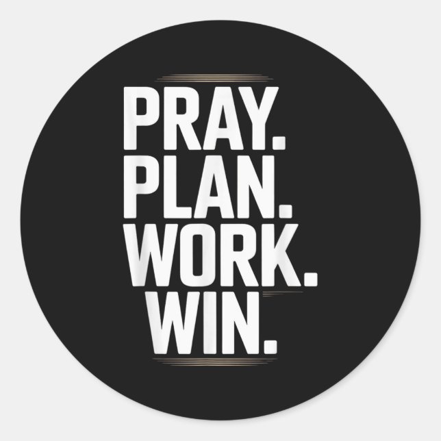 Pray Plan Work Win- Faith Hustle Christian Motivat Classic Round Sticker (Front)