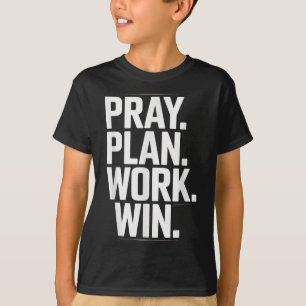 Pray Plan Work Win- Faith Hustle Christian Motivat T-Shirt