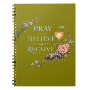 Pray , Receive , Believe Notebook