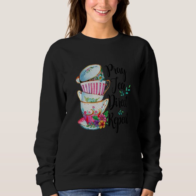 Pray Tea Direct Repeat Classical Conversations Cc  Sweatshirt (Front)