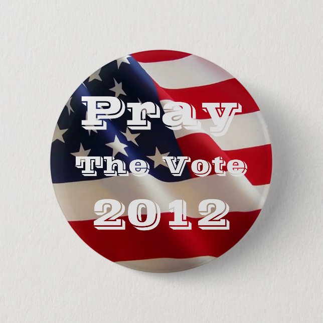 Pray the Vote 2012 Button (Front)