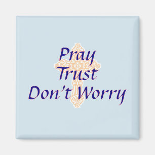 Pray - Trust - Don't Worry - Magnet