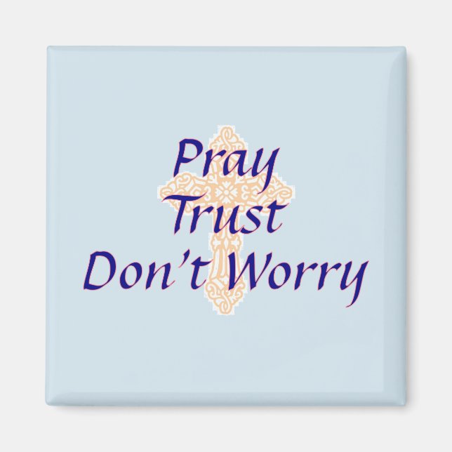 Pray - Trust - Don't Worry - Magnet (Front)