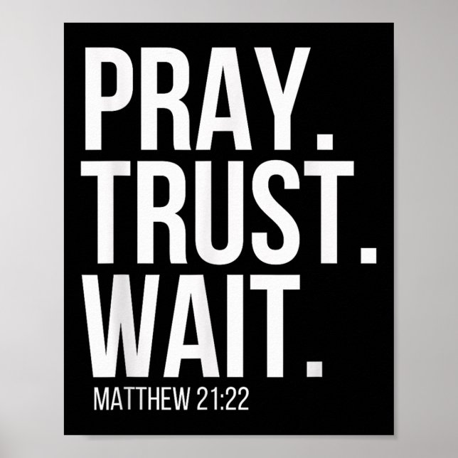 Pray. Trust. Wait. Christian Religious Verse Matth Poster (Front)