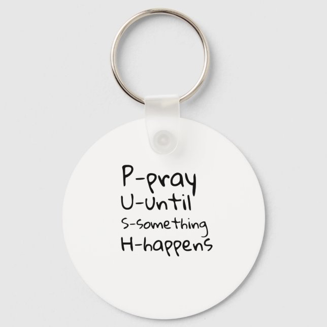 Pray until something happens keychain (Front)