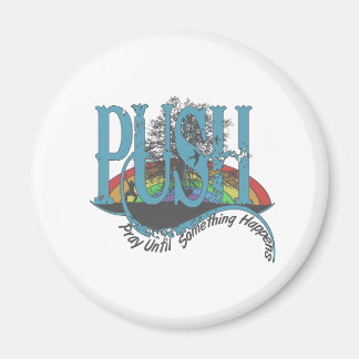 Pray Until Something Happens Magnet