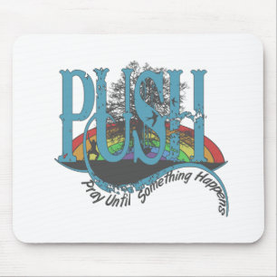 Pray Until Something Happens Mouse Pad