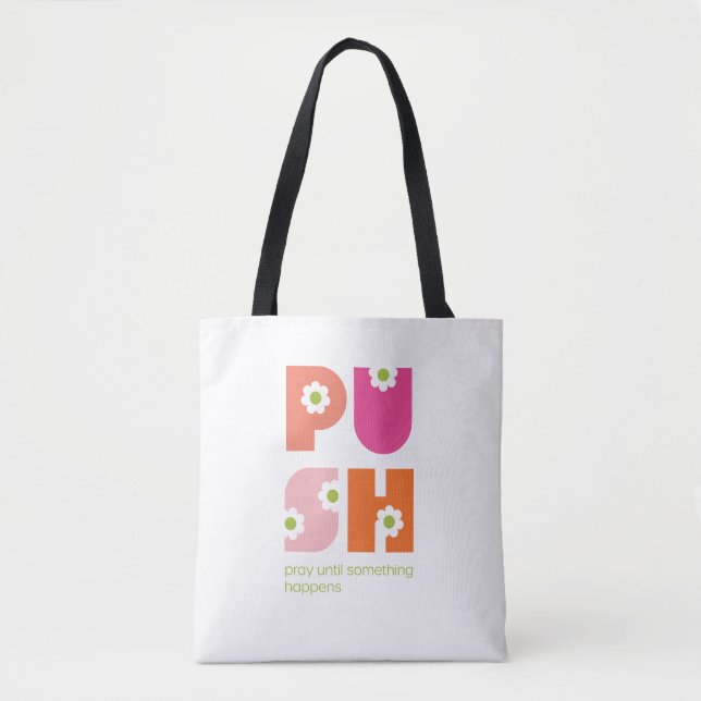 Pray Until Something Happens Pink Daisy Tote Bag (Front)