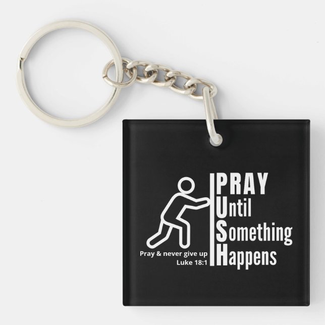 PRAY UNTIL SOMETHING HAPPENS Push Christian Keychain (Front)