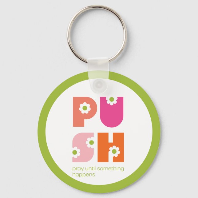 Pray Until Something Happens PUSH Keychain (Front)