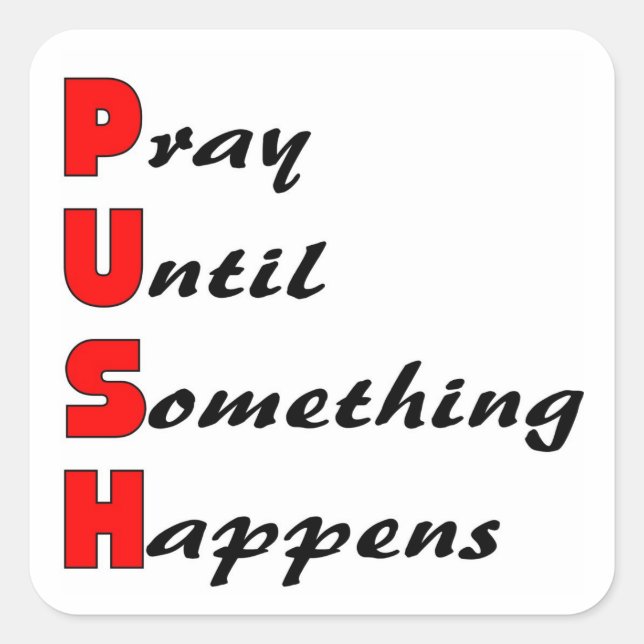 Pray until something happens, PUSH Square Sticker (Front)