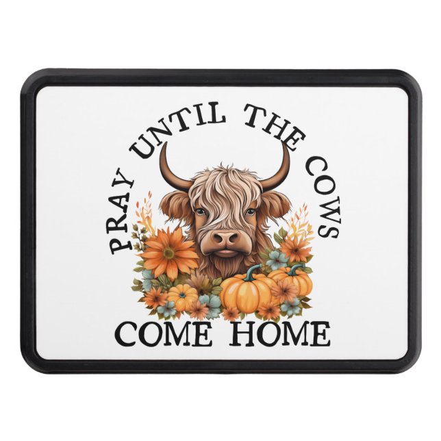 PRAY UNTIL THE COWS COME HOME HITCH COVER (Front)
