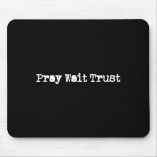 Pray Wait And Trust In God Faith Prayer Christian Mouse Pad