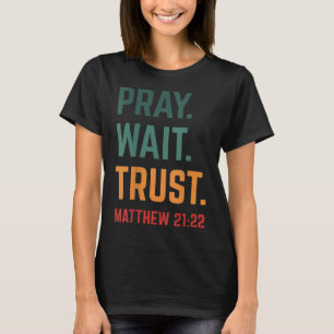 Pray Wait Trust Bible Verse Scripture Retro Christ T-Shirt