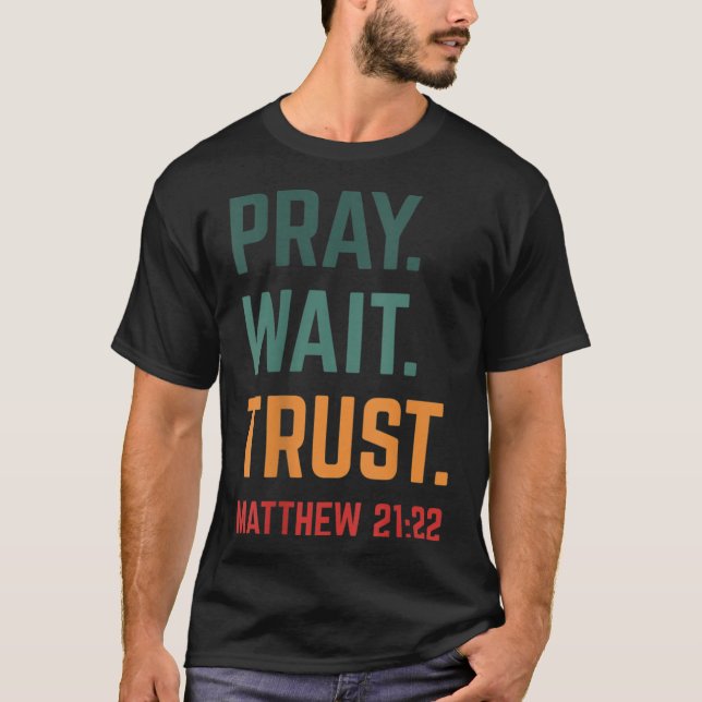 Pray Wait Trust Bible Verse Scripture Retro Christ T-Shirt (Front)