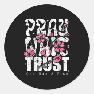 Pray Wait Trust God Has A Plan Christian Faith  Classic Round Sticker