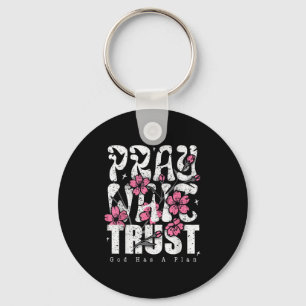 Pray Wait Trust God Has A Plan Christian Faith Keychain