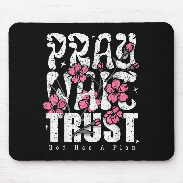 Pray Wait Trust God Has A Plan Christian Faith  Mouse Pad (Front)