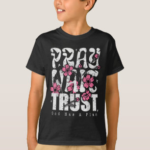 Pray Wait Trust God Has A Plan Christian Faith  T-Shirt