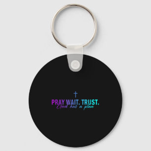 Pray Wait Trust God Has A Plan Gradient Cross Keychain