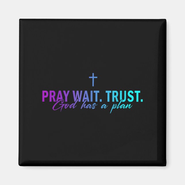 Pray Wait Trust God Has A Plan Gradient Cross  Magnet (Front)