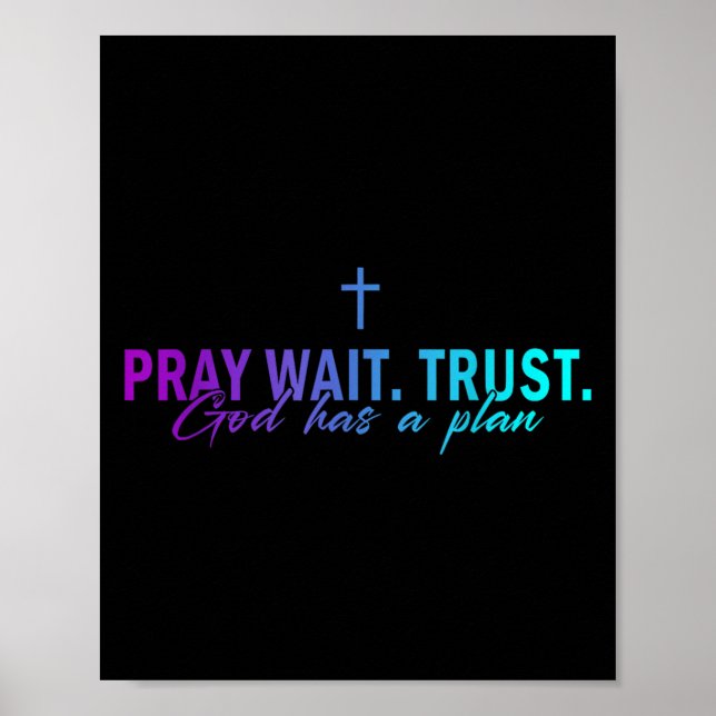 Pray Wait Trust God Has A Plan Gradient Cross  Poster (Front)