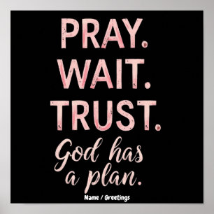 Pray Wait Trust – God Has a Plan Inspirational  Poster