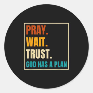 Pray Wait Trust God Has A Plan Vintage Christian  Classic Round Sticker