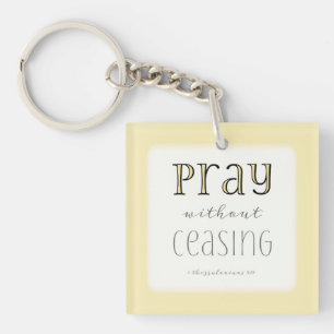 Pray without Ceasing - 1 Thes 5:17 Keychain