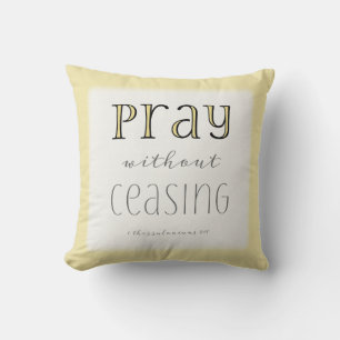Pray without Ceasing - 1 Thes 5:17 Throw Pillow