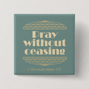Pray Without Ceasing 1 Thessalonians 5:17 2 Inch Square Button
