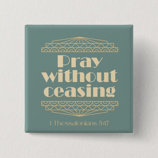 Pray Without Ceasing 1 Thessalonians 5:17 2 Inch Square Button (Front)