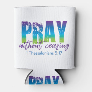 Pray without ceasing - 1 Thessalonians 5:17 Can Cooler