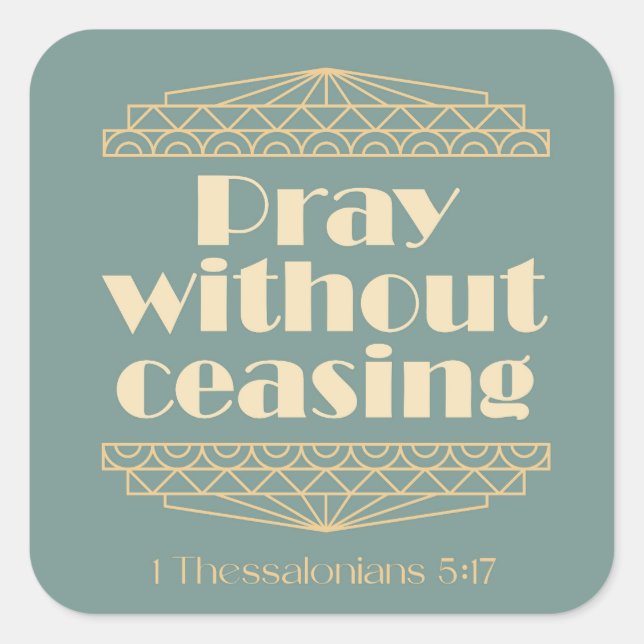 Pray Without Ceasing 1 Thessalonians 5:17 Square Sticker (Front)