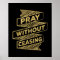 Pray Without Ceasing Art Print