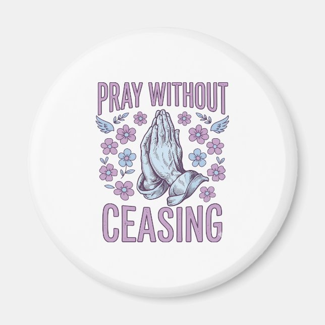 Pray Without Ceasing Floral Praying Hands Shirt_1 Magnet (Front)