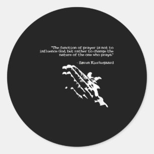 Prayer And Faith Quote Kierkegaard Praying Gift Classic Round Sticker