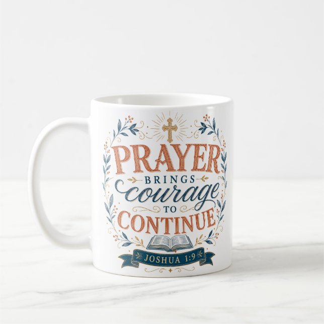 Prayer Brings Courage To Continue Christian Quote Coffee Mug (Left)