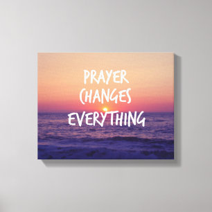 Prayer Changes Everything Christian Quote Canvas Print