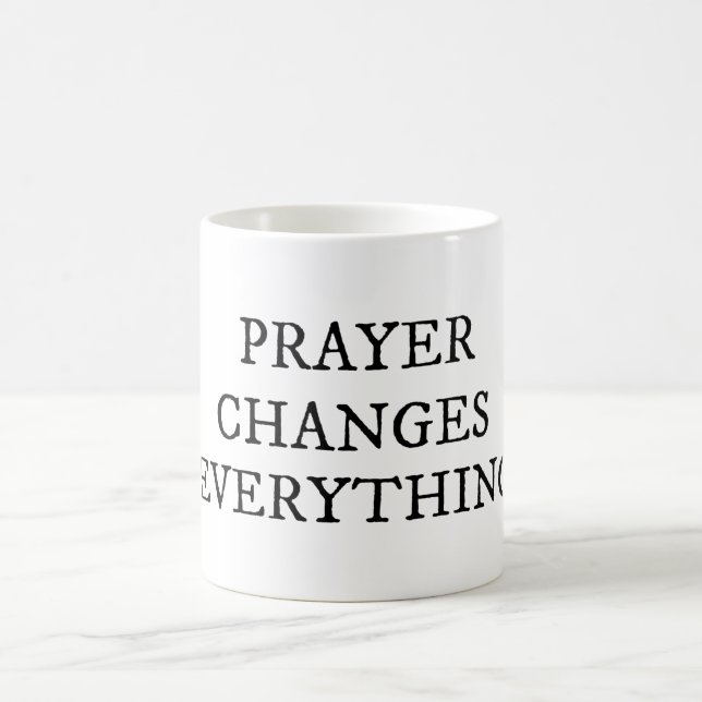 Prayer Changes Everything Christian Quote Coffee Mug (Center)