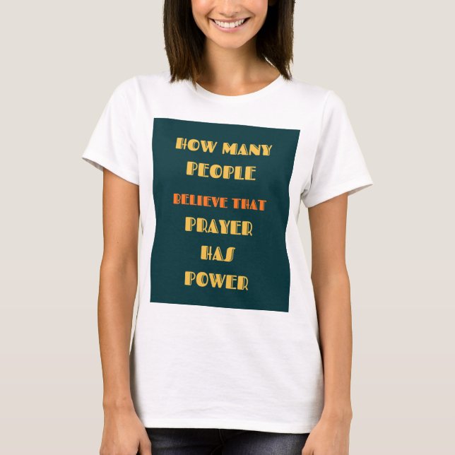 Prayer Has Power Faith Inspirational Quote T-Shirt (Devant)
