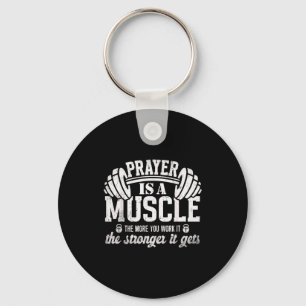 Prayer Is A Muscle Christian Fitness Gym Quote  Keychain