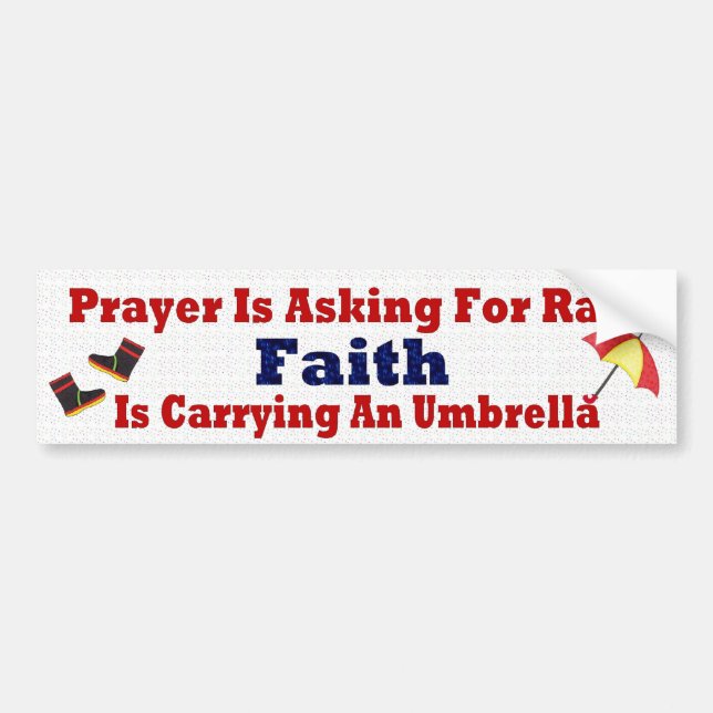 Prayer is Asking for Rain Bumper Sticker (Front)