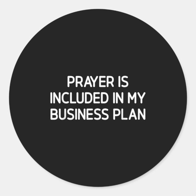Prayer Is Included In My Business Plan, Motivation Classic Round Sticker (Front)